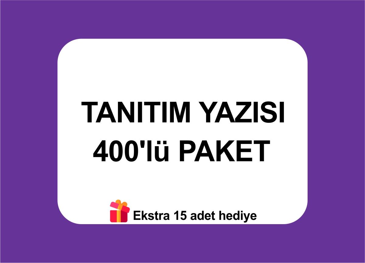 tanıtım yazısı özel 400'lü paket tanıtım yazısı özel 400'lü paket