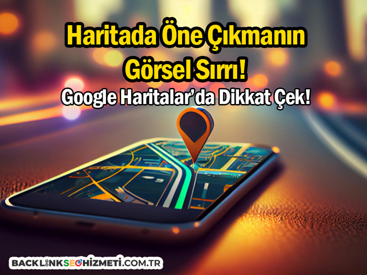 google-haritalar-da-görsel-ile-öne-çık